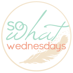 So What! Wednesdays