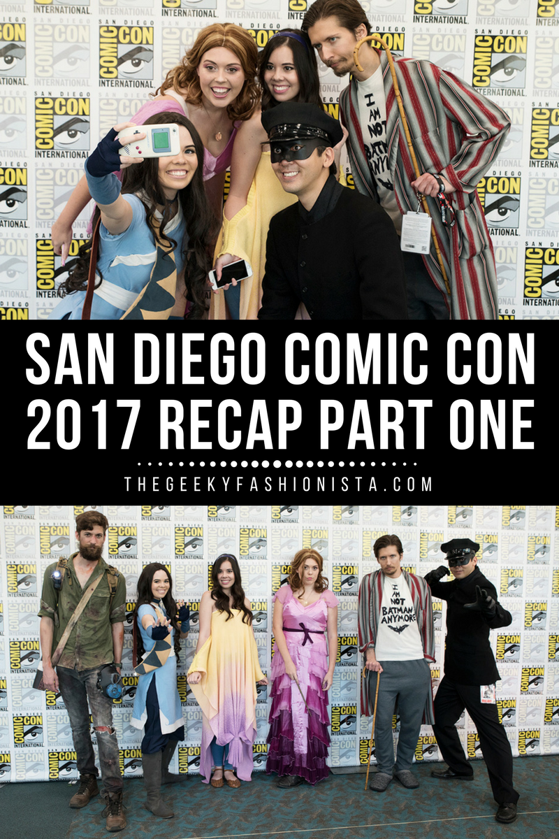 San Diego Comic Con 2017 Recap // The Geeky Fashionista