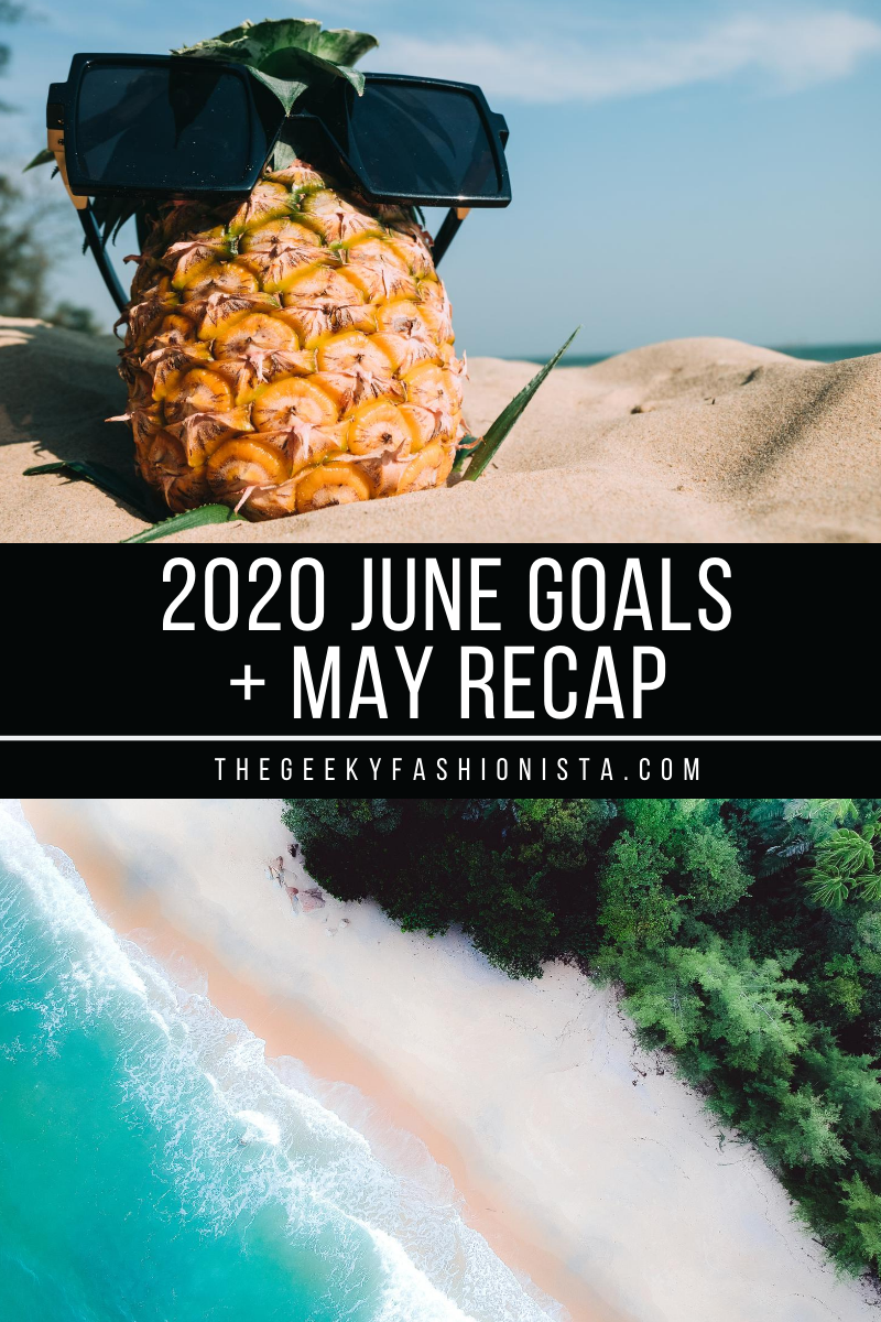 June Goals and May Recap // The Geeky Fashionista