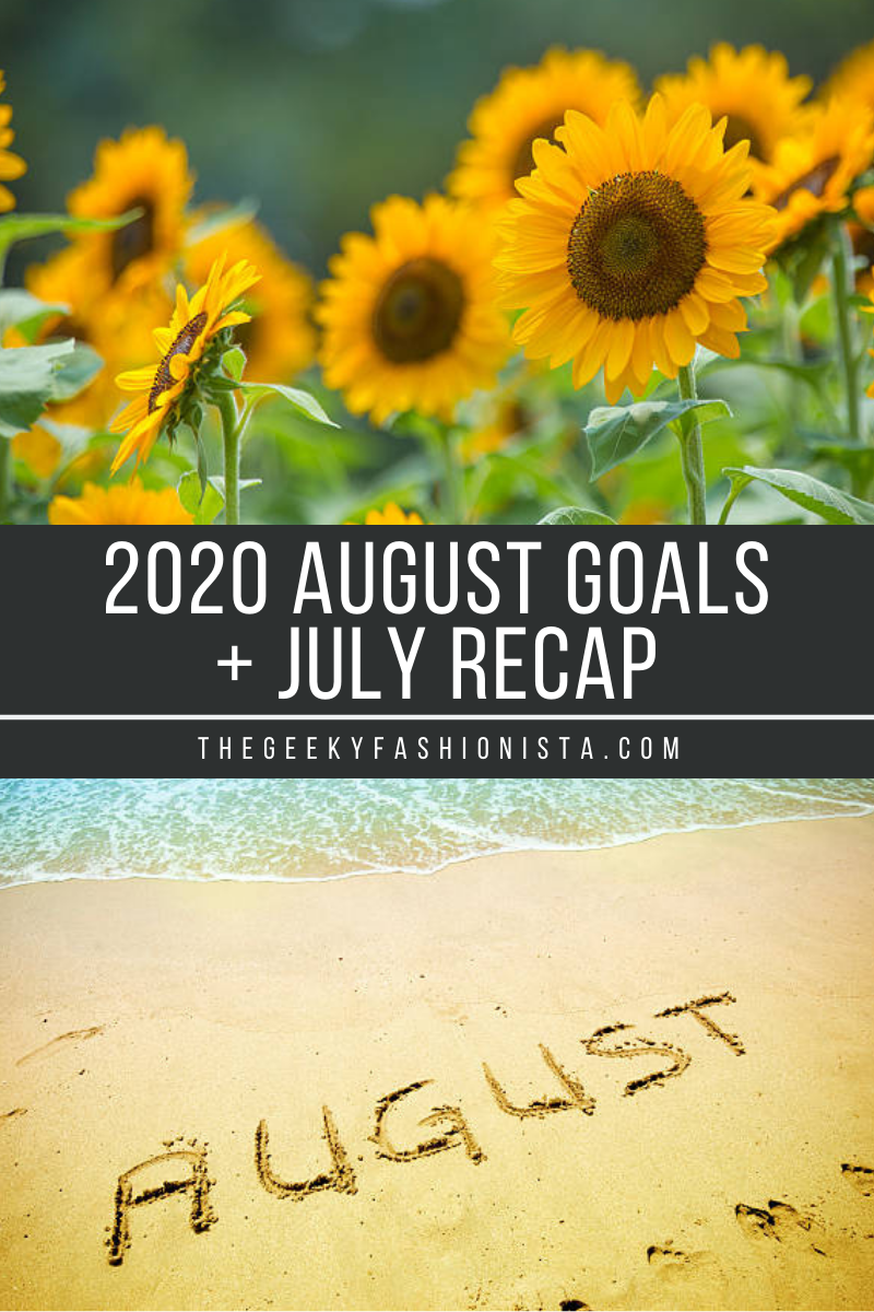 August Goals and July Recap // The Geeky Fashionista