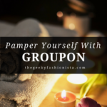 Pamper Yourself With Groupon