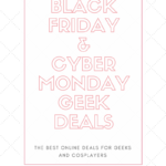 Black Friday and Cyber Monday Deals For Geeks and Cosplayers