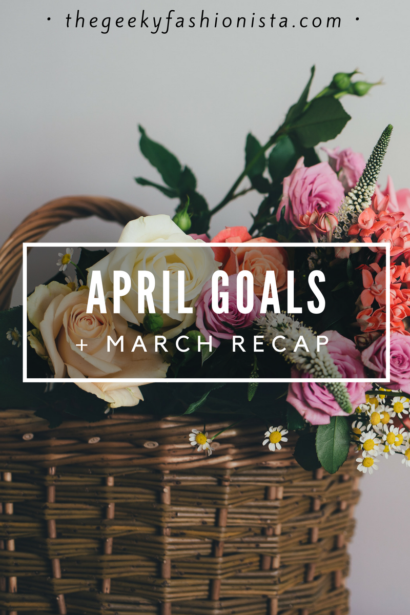 April Goals + March Recap