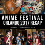 Anime Festival Orlando 2017 Recap // The Geeky Fashionista