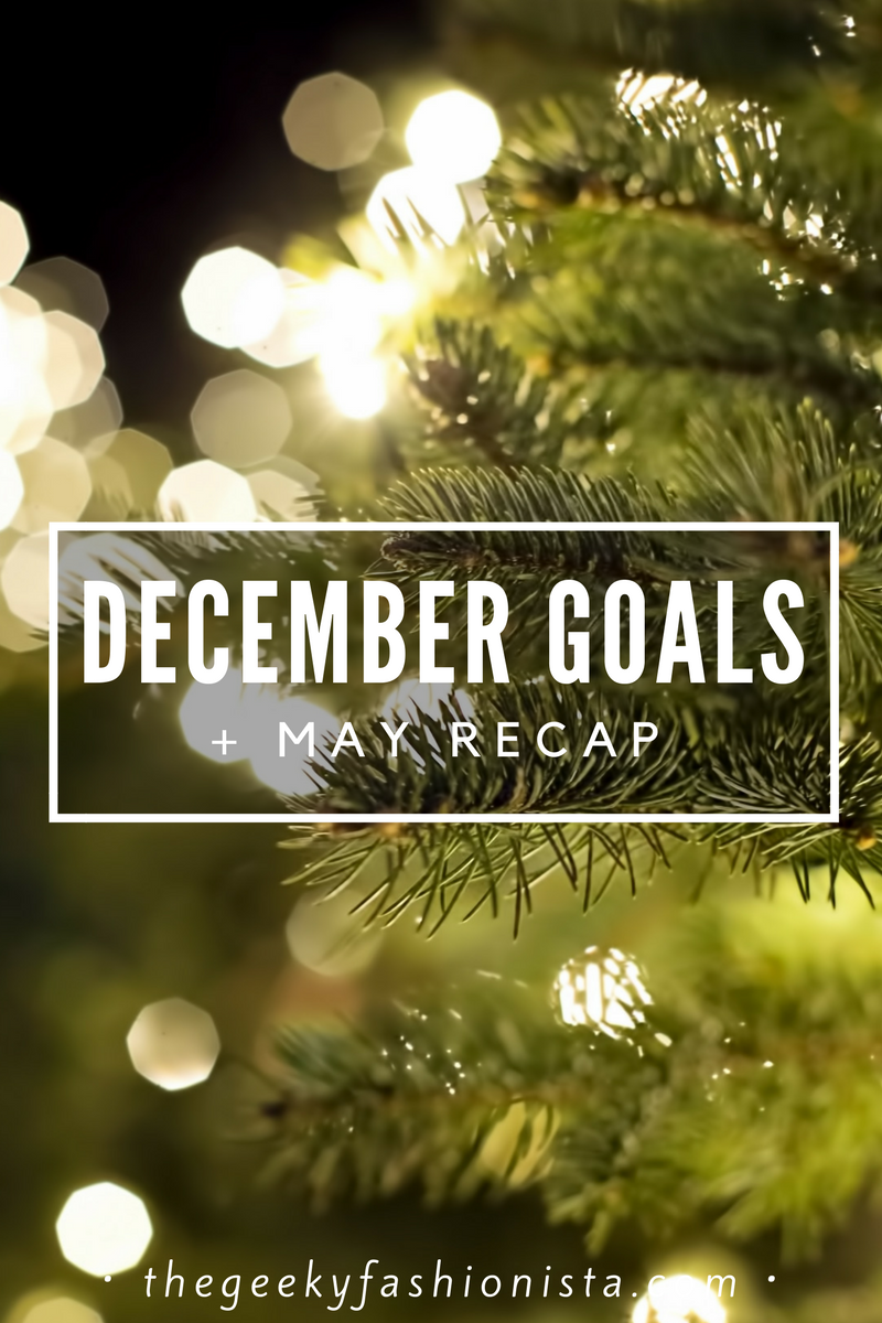 December Goals + May Recap