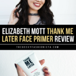 Elizabeth Mott Thank Me Later Face Primer Review // The Geeky Fashionista