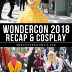 WonderCon 2018 Recap // The Geeky Fashionista