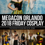 2018 Orlando MegaCon Cosplay (Friday) // The Geeky Fashionista