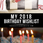 My 2018 Birthday Wishlist // The Geeky Fashionista